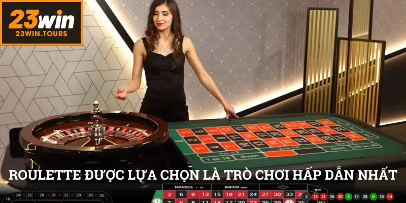 Roulette được xem là trò chơi ăn khách nhất hệ thống 23win