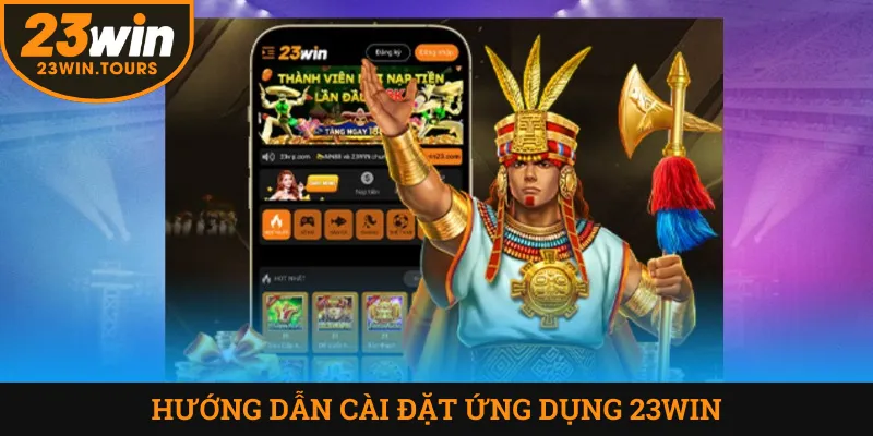 Chi tiết cách cài đặt ứng dụng 23win trên các hệ điều hành