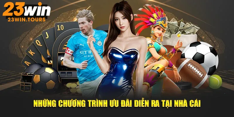 Khuyến mãi 23win luôn ngập tràn cho người chơi