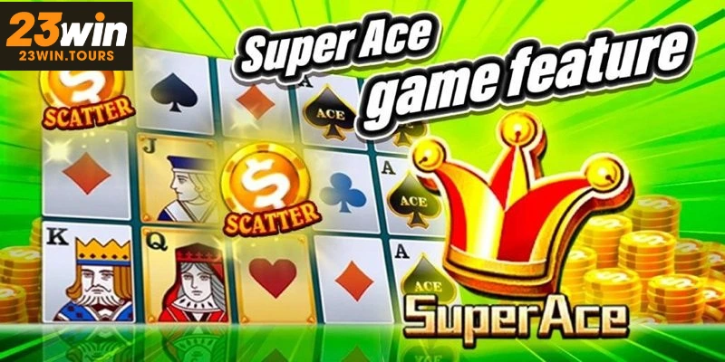 Siêu phẩm Super Ace xứng danh game nổ hũ uy tín nhất hiện nay