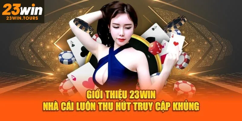 Sơ lược đôi điều về nền tảng uy tín 23win 2024